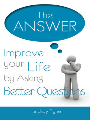 cover image of The Answer--Improve Your Life by Asking Better Questions